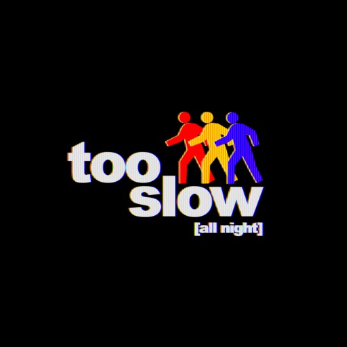 Too Slow (All Night) - 